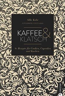 Backbuch: Kaffee & Klatsch. Die 80 besten Rezepte für Cookies, Cupcakes, Torten und Kuchen. (Cook & Style)