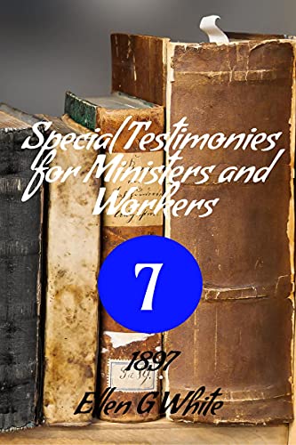 Special Testimonies for Ministers and Workers-No. 7 (1897)