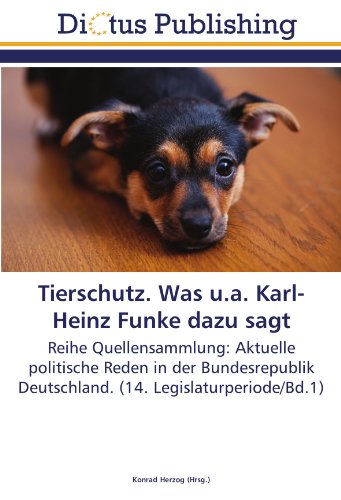 Tierschutz. Was u.a. Karl-Heinz Funke dazu sagt: Reihe Quellensammlung: Aktuelle politische Reden in der Bundesrepublik Deutschland. (14. Legislaturperiode/Bd.1)