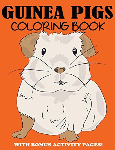 Guinea Pigs Coloring Book: Cute Coloring Book for Kids with Bonus Activity Pages