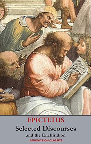 Selected Discourses Of Epictetus, And The Enchiridion