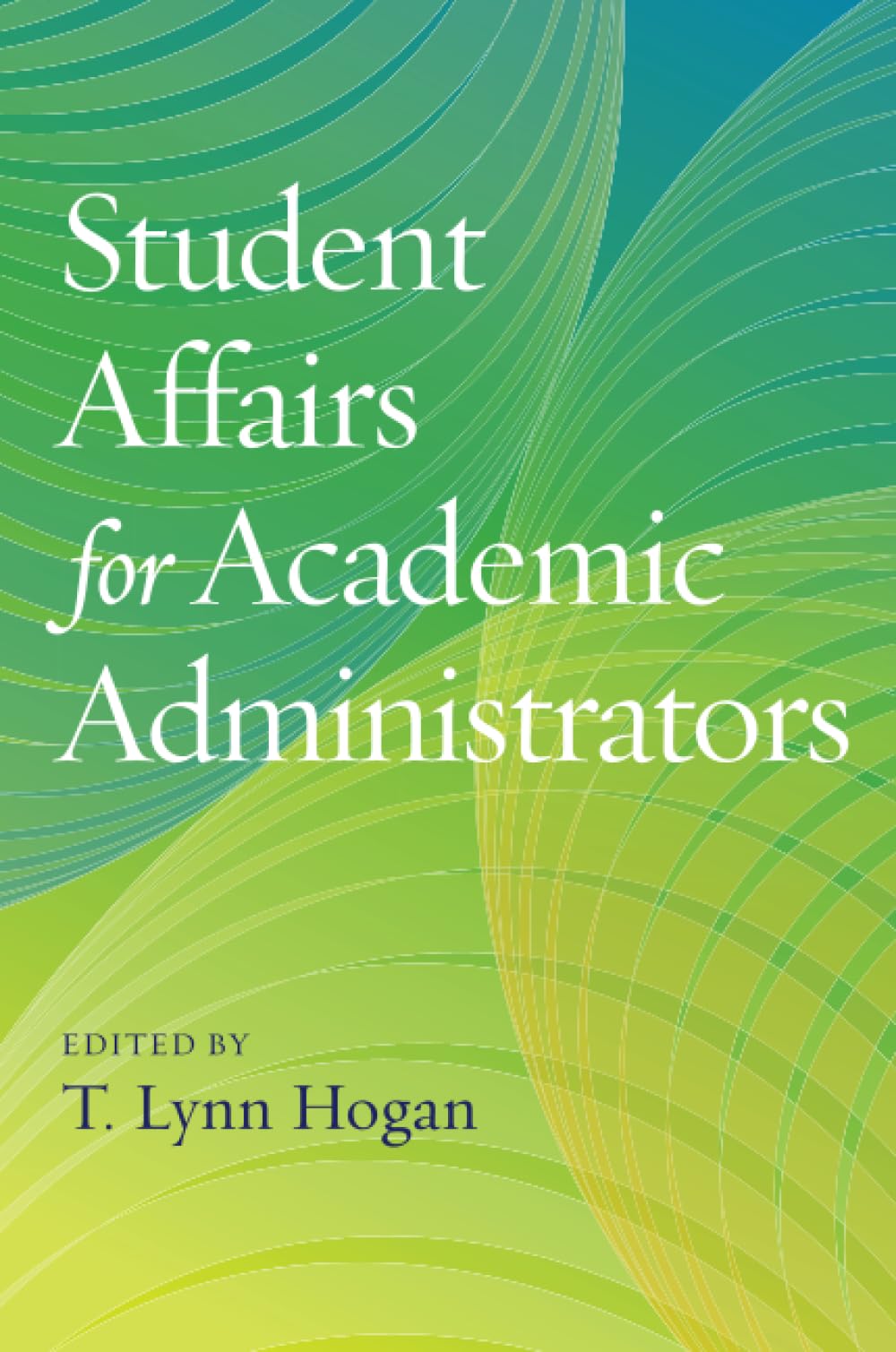 Student Affairs for Academic Administrators (Acpa Co-Publication)