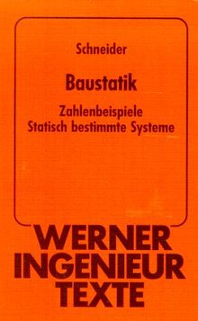 Werner-Ingenieur-Texte, 2: Baustatik. Zahlenbeispiele - Statisch bestimmte Systeme