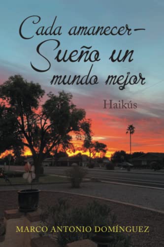 Cada amanecer - Sueño un mundo mejor: Haikús