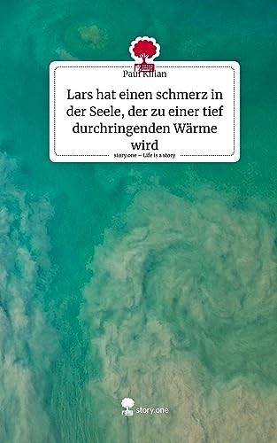 Lars hat einen schmerz in der Seele, der zu einer tief durchringenden Wärme wird. Life is a Story - story.one