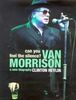 Heylin, C: Can You Feel the Silence?: Van Morrison - A New Biography