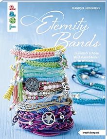 Eternity Bands (kreativ.kompakt.): 30-Minuten-Wickelarmbänder