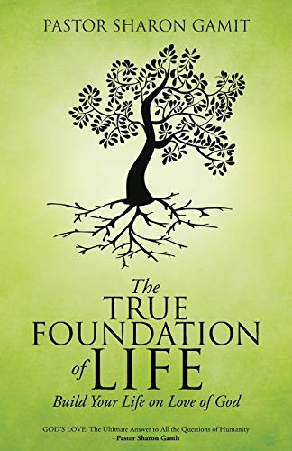 The True Foundation of Life: Build Your life on Love of God