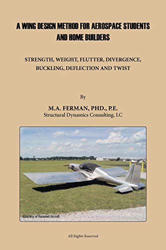 A Wing Design Method for Aerospace Students and Home Builders: Strength, Weight, Flutter, Divergence, Buckling, Deflection, and Twist