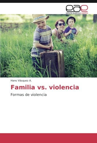Familia vs. violencia: Formas de violencia