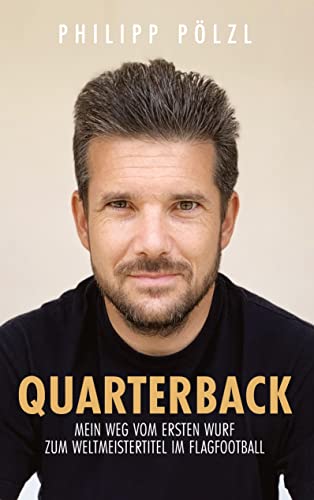 Quarterback: Mein Weg vom ersten Wurf zum Flagfootball Weltmeistertitel