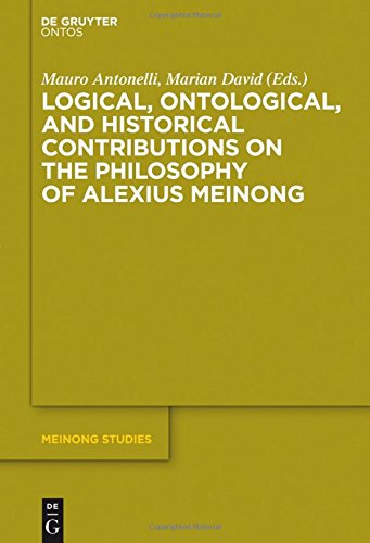 Logical, Ontological, and Historical Contributions on the Philosophy of Alexius Meinong (Meinong Studies / Meinong Studien, Band 5)