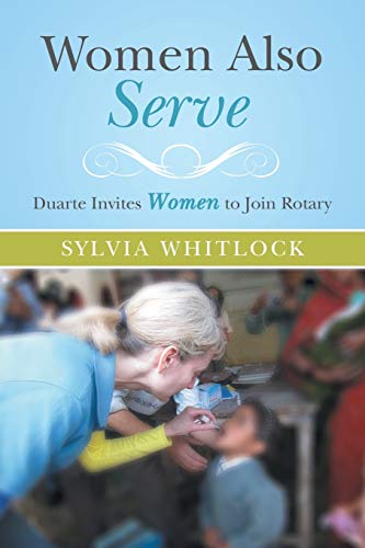 Women Also Serve: Duarte Invites Women to Join Rotary