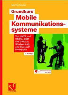 Grundkurs Mobile Kommunikationssysteme: Von UMTS und HSDPA, GSM und GPRS zu Wireless LAN und Bluetooth Piconetzen