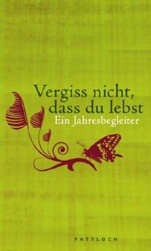 Vergiss nicht, dass du lebst: Ein Jahresbegleiter