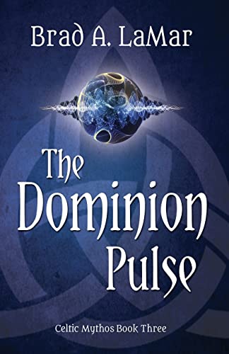 The Dominion Pulse (Celtic Mythos, 3, Band 3)