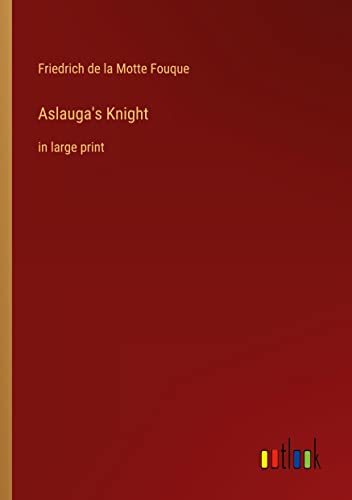 Aslauga's Knight: in large print