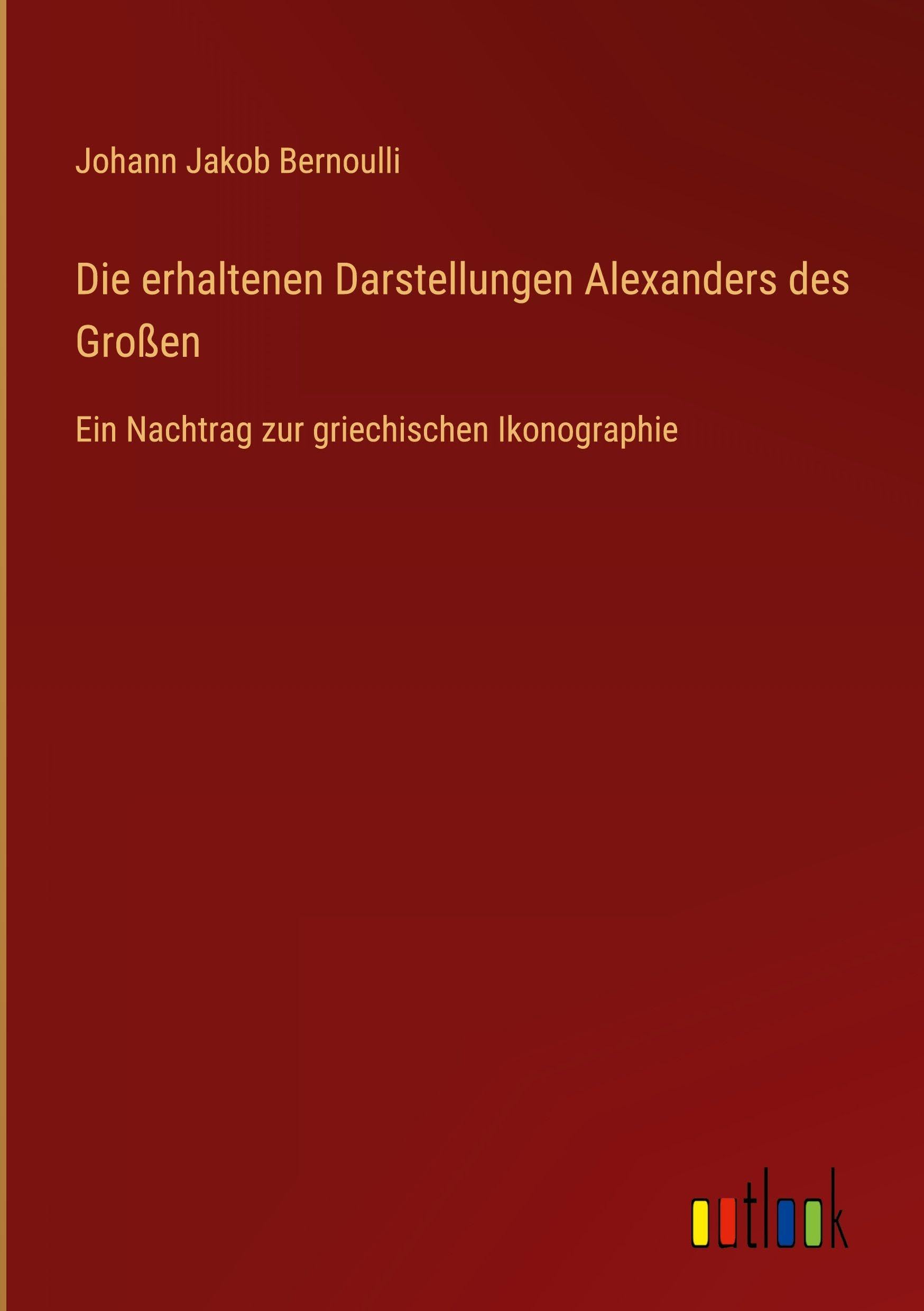 Die erhaltenen Darstellungen Alexanders des Großen: Ein Nachtrag zur griechischen Ikonographie