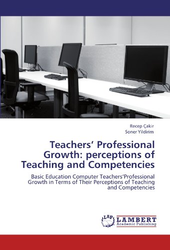 Teachers’ Professional Growth: perceptions of Teaching and Competencies: Basic Education Computer Teachers’Professional Growth in Terms of Their Perceptions of Teaching and Competencies