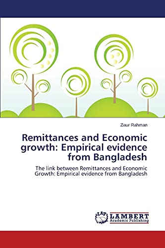 Remittances and Economic growth: Empirical evidence from Bangladesh: The link between Remittances and Economic Growth: Empirical evidence from Bangladesh