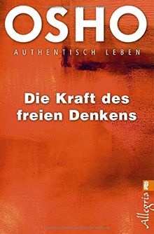 Die Kraft des freien Denkens: Authentisch leben