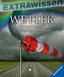 EXTRAwissen: Wetter: Naturphänomene und Wetterbeobachtungen