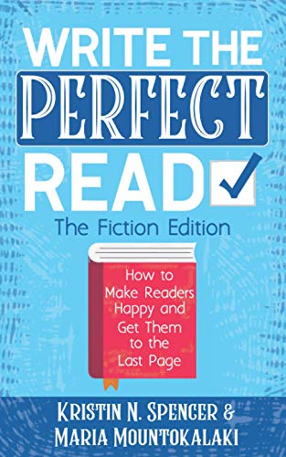 Write the Perfect Read: Make Readers Happy While Propelling Them to the Last Page - The Fiction Edition (Your Write Life, Band 1)