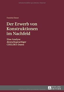 Der Erwerb von Konstruktionen im Nachfeld: Eine Analyse deutschsprachiger CHILDES-Daten