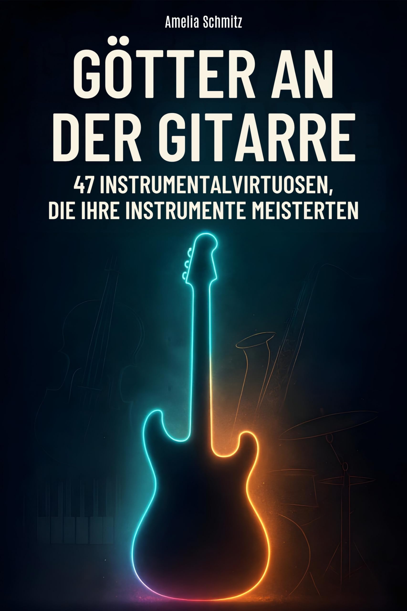 Götter an der Gitarre: 47 Instrumentalvirtuosen, die ihre Instrumente meisterten