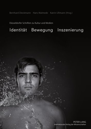 Identität - Bewegung - Inszenierung (Düsseldorfer Schriften zu Kultur und Medien)