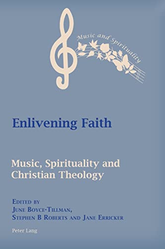 Enlivening Faith: Music, Spirituality and Christian Theology (Music and Spirituality, Band 9)