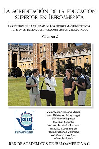 La acreditación de la educación superior en Iberoamérica: La gestión de la calidad de los programas educativos. Tensiones, desencuentros, conflictos y ... Tensiones, Desencuentros, Conflictos