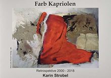 Farb Kapriolen: Retrospektive 2000 - 2018
