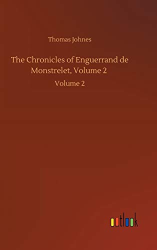 The Chronicles of Enguerrand de Monstrelet, Volume 2: Volume 2