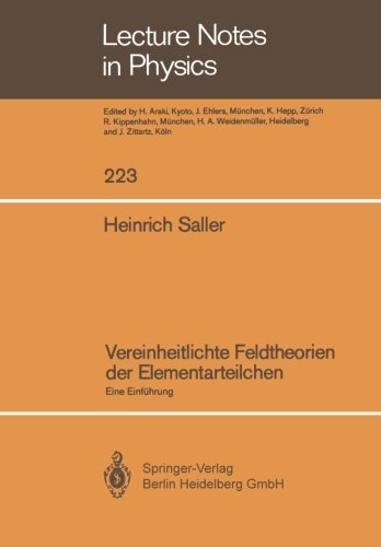 Vereinheitlichte Feldtheorien der Elementarteilchen: Eine Einführung (Lecture Notes In Physics) (German Edition)