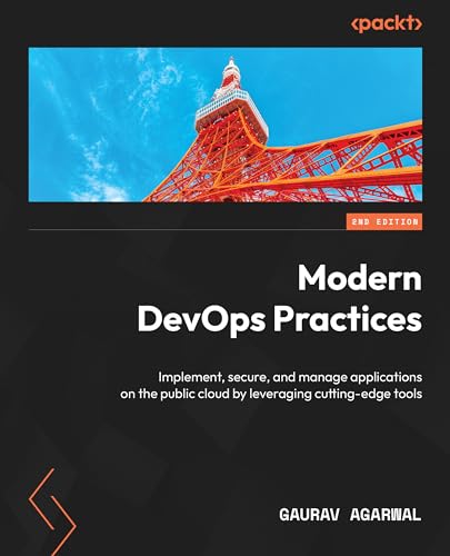 Modern DevOps Practices: Implement, secure, and manage applications on the public cloud by leveraging cutting-edge tools