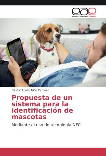 Propuesta de un sistema para la identificación de mascotas: Mediante el uso de tecnología NFC