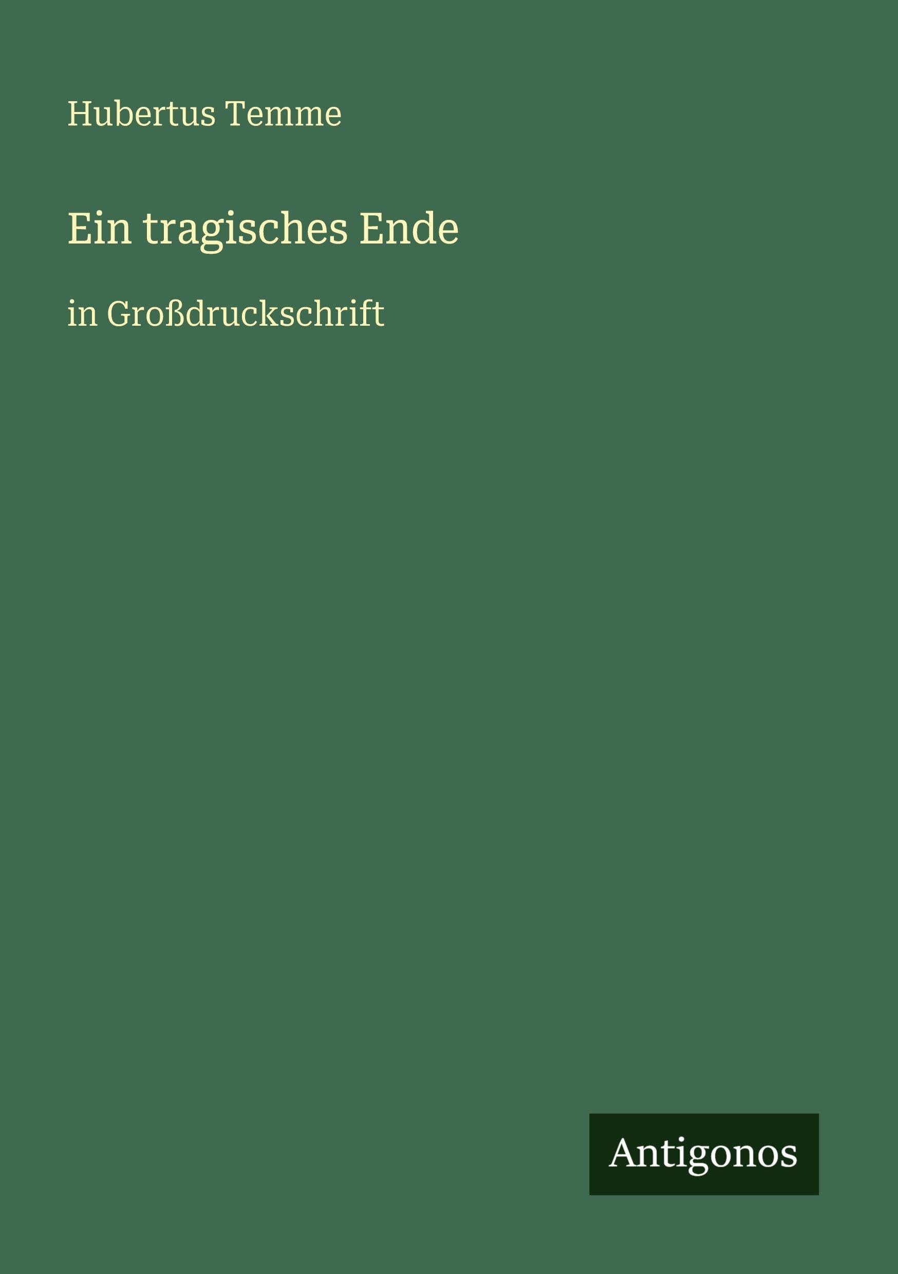 Ein tragisches Ende: in Großdruckschrift