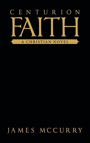 Centurion Faith: A Christian Novel