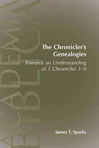 The Chronicler's Genealogies: Towards an Understanding of 1 Chronicles 1-9 (ACADEMIA BIBLICA (SOCIETY OF BIBLICAL LITERATURE) (PAPER))