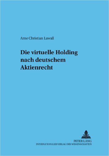 Die virtuelle Holding nach deutschem Aktienrecht (Frankfurter wirtschaftsrechtliche Studien)