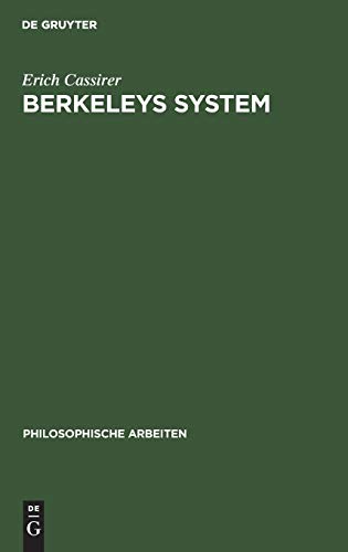 Berkeleys System: Ein Beitrag zur Geschichte und Systematik des Idealismus (Philosophische Arbeiten, 8, 2, Band 8)