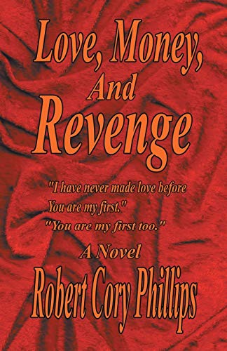 Love, Money, and Revenge: I Have Never Made Love Before You Are My First You Are My First Too