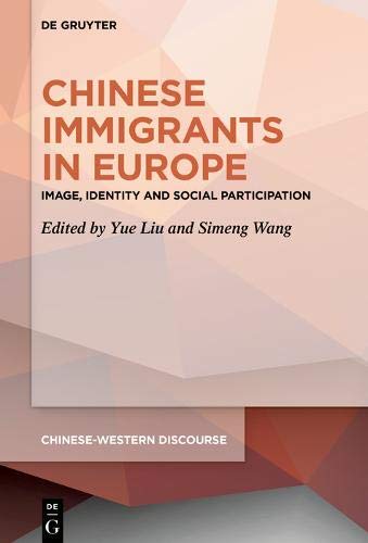 Chinese Immigrants in Europe: Image, Identity and Social Participation (Chinese-Western Discourse, Band 5)