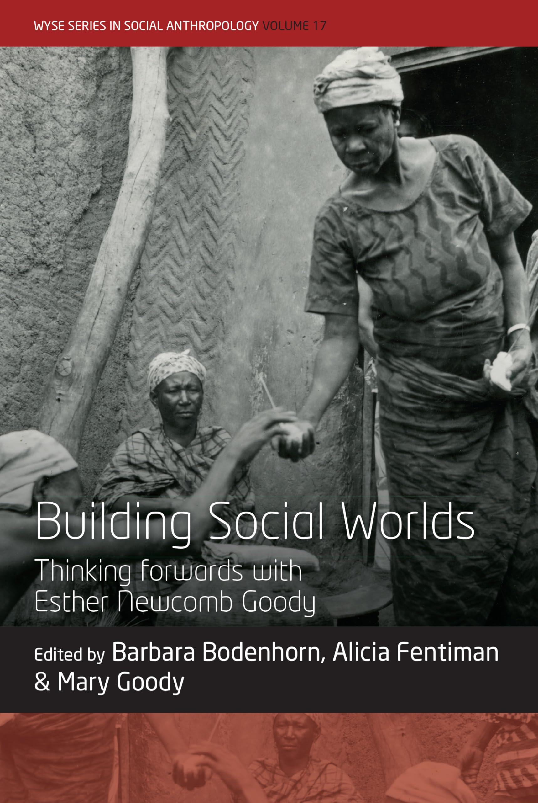 Building Social Worlds: Engaging with the Legacy of an Original Interdisciplinarian (Wyse Social Anthropology)