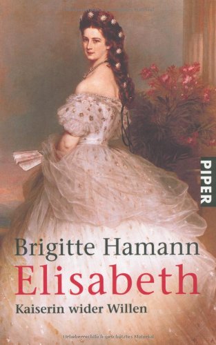 Elisabeth Kaiserin wider Willen : Hamann, Brigitte: Amazon