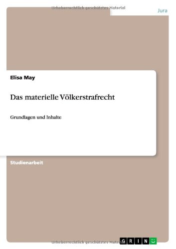 Das materielle Völkerstrafrecht: Grundlagen und Inhalte