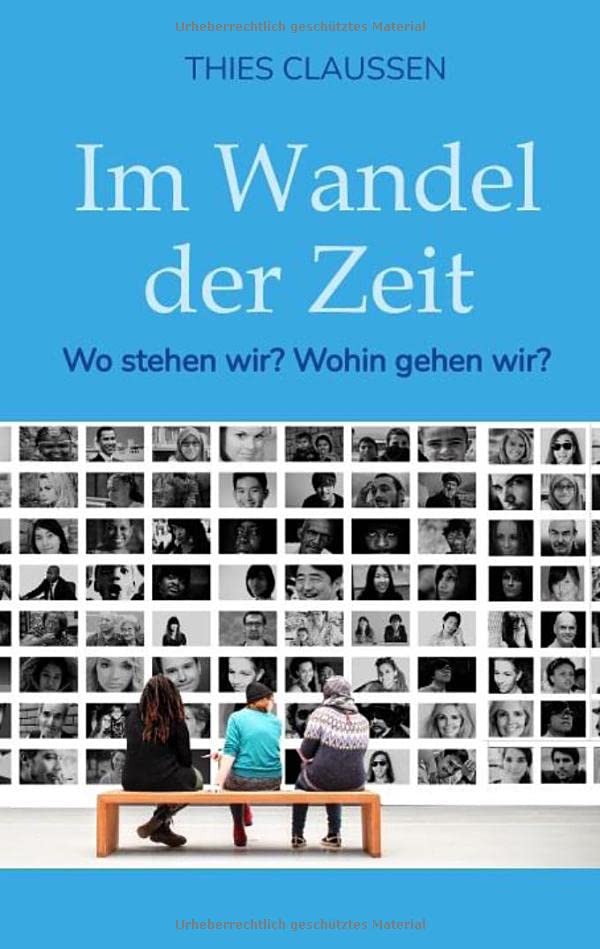 Im Wandel der Zeit: Wo stehen wir? Wohin gehen wir?