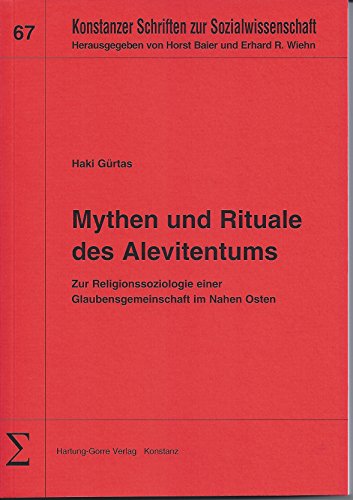 Mythen und Rituale des Alevitentums: Zur Religionssoziologie einer Glaubensgemeinschaft im Nahen Osten
