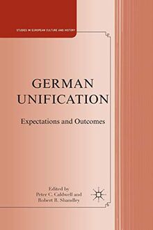 German Unification: Expectations and Outcomes (Studies in European Culture and History)